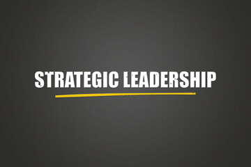 Strategic Leadership. A blackboard with white text. Illustration with grunge text style.