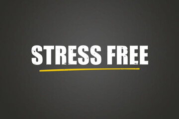 Stress Free. A blackboard with white text. Illustration with grunge text style.