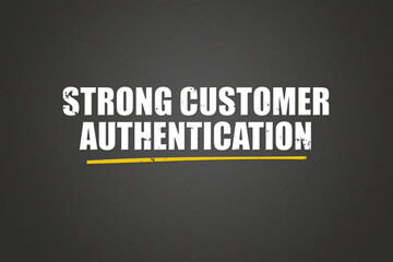 Strong Customer Authentication. A blackboard with white text. Illustration with grunge text style.