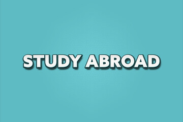 Study abroad. A Illustration with white text isolated on light green background.