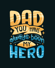Fototapeta premium Dad typography t shirt design. Dad you have always been my hero typography t shirt