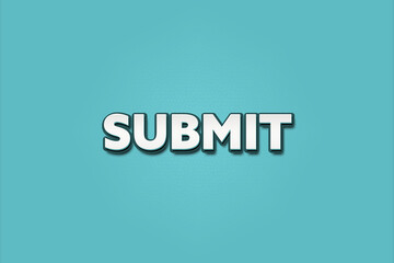 Submit. A Illustration with white text isolated on light green background.