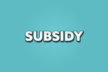 subsidy. A Illustration with white text isolated on light green background.