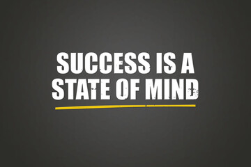 Success is a state of mind.. A blackboard with white text. Illustration with grunge text style.