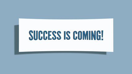 Success is coming. A card isolated on blue background.