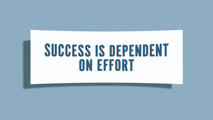 Success is dependent on effort.. A card isolated on blue background.