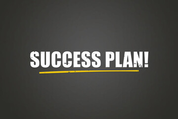 Success Plan. A blackboard with white text. Illustration with grunge text style.