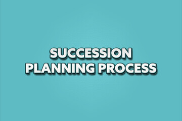 Succession Planning Process. A Illustration with white text isolated on light green background.