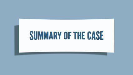Summary of the case. A card isolated on blue background.