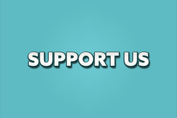 Support Us. A Illustration with white text isolated on light green background.