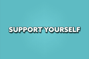 Support Yourself. A Illustration with white text isolated on light green background.