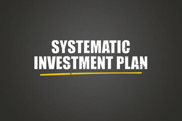 Systematic Investment Plan. A blackboard with white text. Illustration with grunge text style.