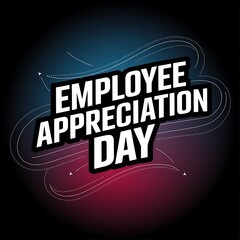 Employee Appreciation Day Celebrates Hard Work Dedication And Value