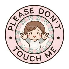 Please do not touch me, girl