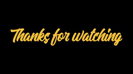 Animated Thanks for Watching sign in gold color on black background. Thanks for Watching text animations are perfect for end screen or outro animations in your videos.
