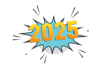 Colorful " 2025 " word speech bubble comic lettering. New Year concept.