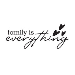 family is everything background inspirational positive quotes, motivational, typography, lettering design
