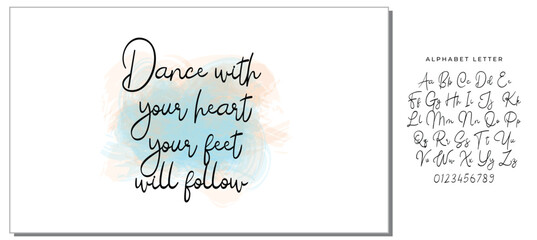 Hand drawn holiday lettering. Ink illustration. Modern brush calligraphy. Isolated on white background. Dance with your heart your feet will follow.