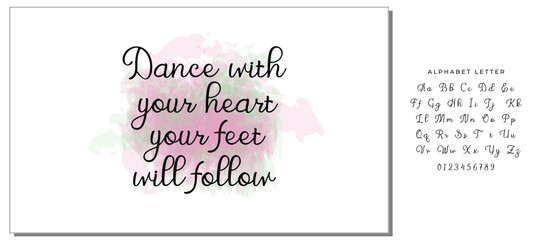 Hand drawn holiday lettering. Ink illustration. Modern brush calligraphy. Isolated on white background. Dance with your heart your feet will follow.