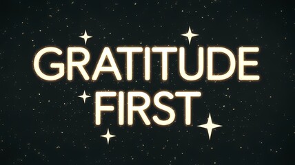 "Gratitude First" with glowing text surrounded by stars