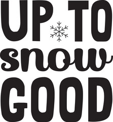up to snow good SVG