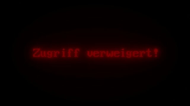blinkende rote Ausschrift: Zugriff verweigert!