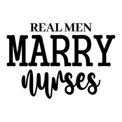 Real Men Marry Nurses SVG 