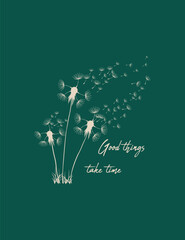 Good things take time.