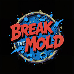 A poster for a movie called Break the Mold. The poster is blue and red with a circle in the middle. The circle has a lot of writing on it, including the title of the movie. The poster has a fun
