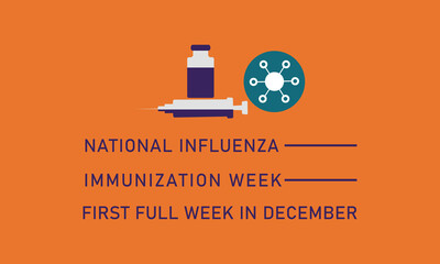 National Influenza Vaccination Week From December 1st to 7th.,Vector Illustration Design Concept A Contagious Influenza Viruses.
Vector Formats.

