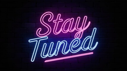 Bold neon STAY TUNED on dark backdrop for promotional purposes