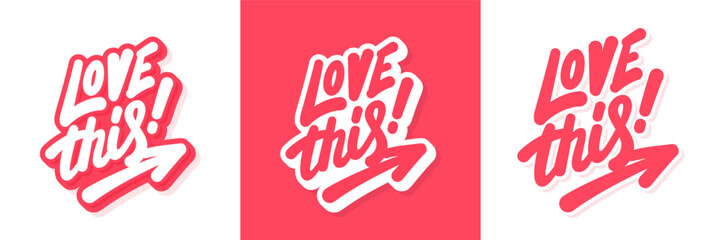 Obraz premium Love this. Handwritten vector typography. Three color and design variations.