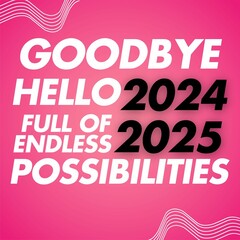 Fototapeta premium Goodbye Hello 2024 Full of Endless 2025 Possibilities for New Year Words