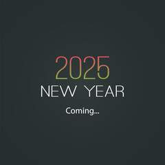 New Year's Coming Concept Design  for Year 2025 - Dark New Year Typography, Card, Cover, Banner or Background Design Template - Illustration in Freely Scalable and Editable Vector Format