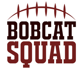 Bobcat Squad Svg,Game Day Shirt,Calligraphy t-shirt Design,Football Quotes Svg,American Football Svg,Cut File,Silhouette