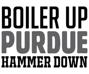 Boiler Up Purdue Hammer Down Svg,Game Day Shirt,Calligraphy t-shirt Design,Football Quotes Svg,American Football Svg,Cut File,Silhouette