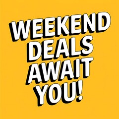 Obraz premium Weekend Deals Await You Exciting Offers For The Weekend