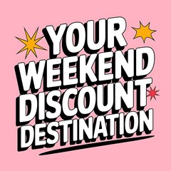 Obraz premium Your Weekend Discount Destination Awaits