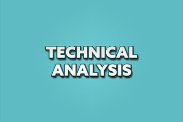 Technical Analysis. A Illustration with white text isolated on light green background.