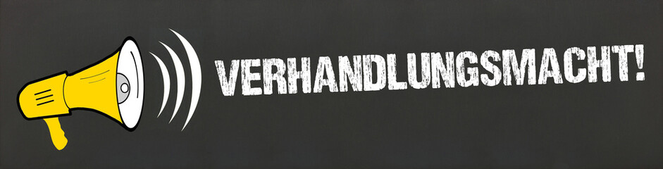 Verhandlungsmacht!