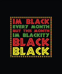 I Am Black Every Month But This Month I'm Blackity Black T-Shirt