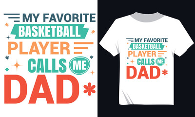 My Favorite Basketball Player Calls Me Dad Tshirt, Father's Day Tshirt Design Illustration