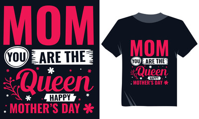 Mom You Are The Queen Typography Tshirt Design