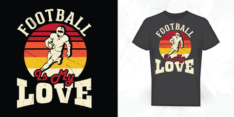 Football Is My Love Funny Football Player Vintage Football T-shirt Design