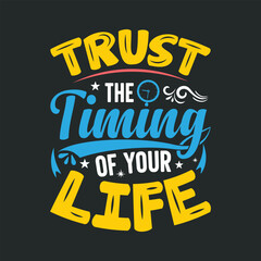 Trust the timing of your life, typography lettering quote.