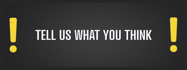 Tell us what you think. A blackboard with white text. Illustration with grunge text style. © lhphotos