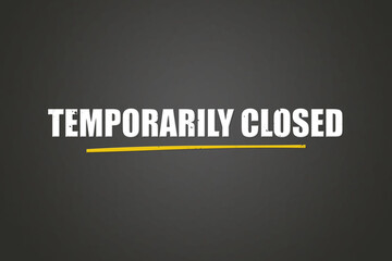 temporarily closed.. A blackboard with white text. Illustration with grunge text style.