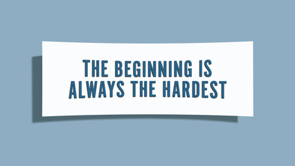 The beginning is always the hardest.. A card isolated on blue background.