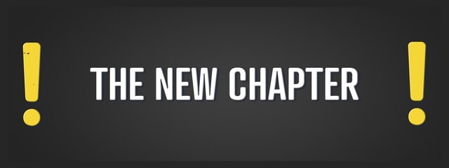 The New Chapter.. A blackboard with white text. Illustration with grunge text style.