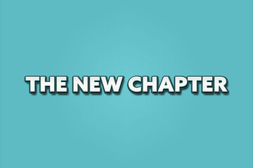 The New Chapter.. A Illustration with white text isolated on light green background.